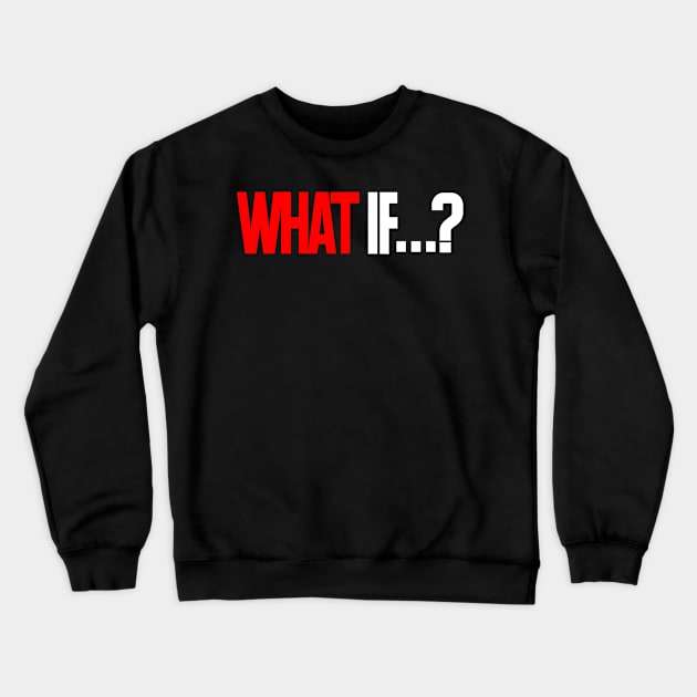 What IF (RED) 2 Crewneck Sweatshirt by Beadams